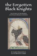The Forgotten Black Knights: the Story of Sir Morien and Black Roman London