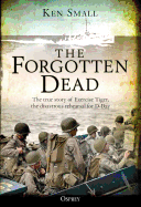The Forgotten Dead: The true story of Exercise Tiger, the disastrous rehearsal for D-Day