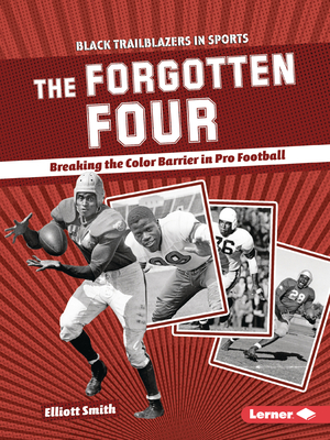 The Forgotten Four: Breaking the Color Barrier in Pro Football - Smith, Elliott