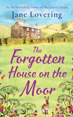 The Forgotten House on the Moor: The page-turning novel from the bestselling author of A Cottage Full of Secrets - Jane Lovering