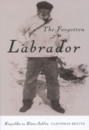 The Forgotten Labrador: Kegashka to Blanc-Sablon