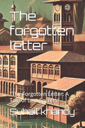 The forgotten letter: "The Forgotten Letter: A Tale of Lost Secrets"