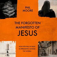 The Forgotten Manifesto of Jesus: How revival in Iran is spreading across the world