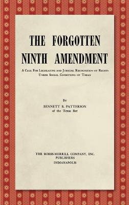 The Forgotten Ninth Amendment [1955]: A Call for Legislative and Judicial Recognition of Rights Under Social Conditions of Today - Patterson, Bennett B, and Pound, Roscoe (Introduction by)