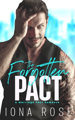 The Forgotten Pact: A Marriage Pact Romance - Urbaniak, Brittany (Editor), and Creations, Is (Editor), and Rose, Iona