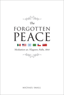 The Forgotten Peace: Mediation at Niagara Falls, 1914