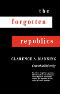 The Forgotten Republics - Manning, Clarence A