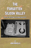 The Forgotten Silicon Valley: Tales of the Second California Gold Rush