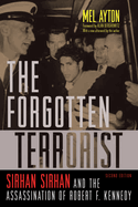 The Forgotten Terrorist: Sirhan Sirhan and the Assassination of Robert F. Kennedy