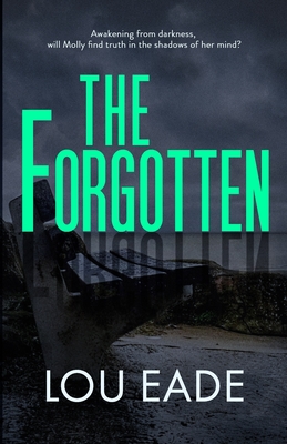 The Forgotten: The Molly Chapman Series - Eade, Andi (Editor), and White, Benjamin (Photographer)