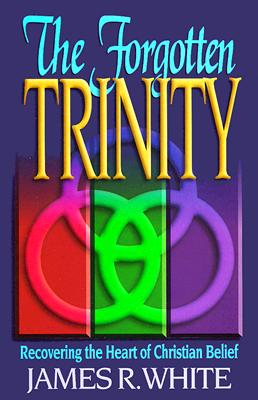 The Forgotten Trinity - White, James R