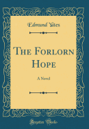 The Forlorn Hope: A Novel (Classic Reprint)