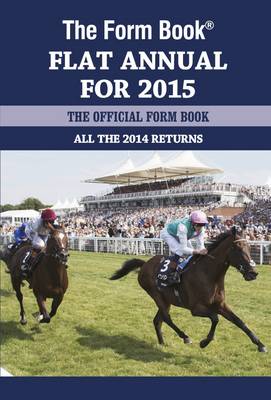 The Form Book Flat Annual for 2015 - Dench, Graham (Editor)