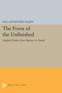 The Form of the Unfinished: English Poetics from Spenser to Pound