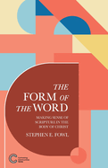 The Form of the Word: Making Sense of Scripture in the Body of Christ