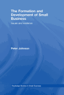 The Formation and Development of Small Business: Issues and Evidence