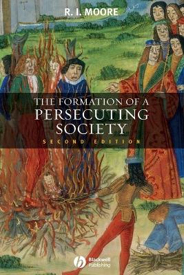 The Formation of a Persecuting Society - Moore, Robert I