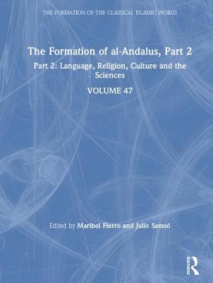 The Formation of Al-Andalus, Part 2: Language, Religion, Culture and the Sciences - Sams, Julio (Editor), and Fierro, Maribel (Editor)