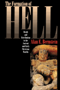 The Formation of Hell: Death and Retribution in the Ancient and Early Christian Worlds