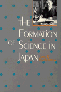 The Formation of Science in Japan: Building a Research Tradition