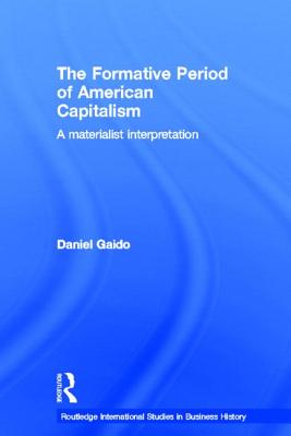 The Formative Period of American Capitalism: A Materialist Interpretation - Gaido, Daniel