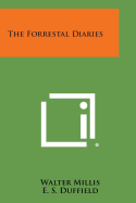 The Forrestal Diaries - Millis, Walter, and Duffield, E S