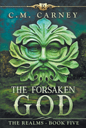 The Forsaken God: The Realms Book Five: (An Epic LitRPG Series)