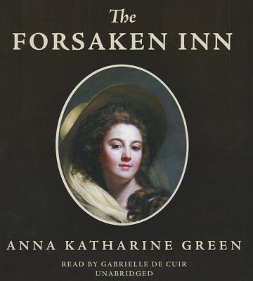 The Forsaken Inn - Green, Anna Katharine, and De Cuir, Gabrielle (Read by)