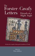 The Forster-Cavafy Letters: Friends at a Slight Angle