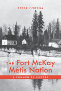 The Fort McKay Mtis Nation: A Community History