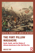 The Fort Pillow Massacre: North, South, and the Status of African Americans in the Civil War Era