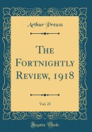 The Fortnightly Review, 1918, Vol. 25 (Classic Reprint)