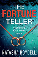 The Fortune Teller: A tense, gripping psychological thriller from Natasha Boydell for 2024