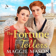 The Fortune Tellers: the unputdownable heart-warming and nostalgic wartime family saga