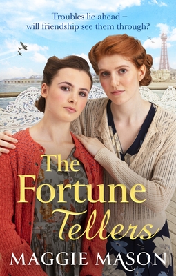 The Fortune Tellers: the unputdownable heart-warming and nostalgic wartime family saga - Mason, Maggie