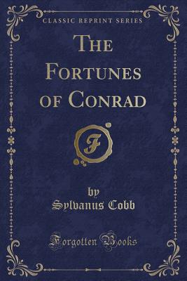 The Fortunes of Conrad (Classic Reprint) - Cobb, Sylvanus