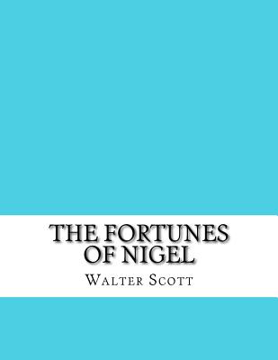 The Fortunes of Nigel - Walter Scott