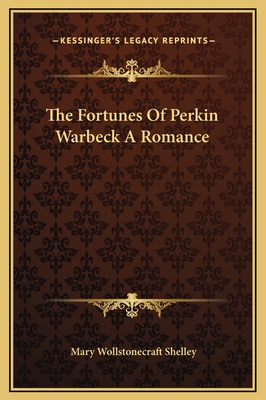 The Fortunes Of Perkin Warbeck A Romance - Shelley, Mary Wollstonecraft