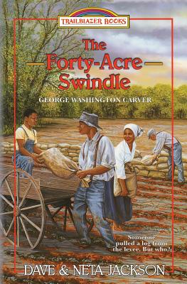The Forty-Acre Swindle: Introducing George Washington Carver - Jackson, Neta, and Jackson, Dave