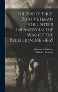 The Forty-First Ohio Veteran Volunteer Infantry in the War of the Rebellion, 1861-1865