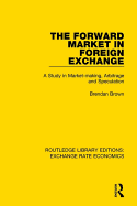 The Forward Market in Foreign Exchange: A Study in Market-Making, Arbitrage and Speculation