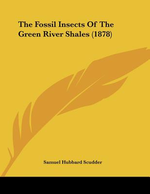 The Fossil Insects Of The Green River Shales (1878) - Scudder, Samuel Hubbard