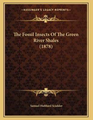 The Fossil Insects of the Green River Shales (1878) - Scudder, Samuel Hubbard