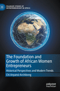 The Foundation and Growth of African Women Entrepreneurs: Historical Perspectives and Modern Trends