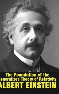 The Foundation of the Generalized Theory of Relativity - Einstein, Albert