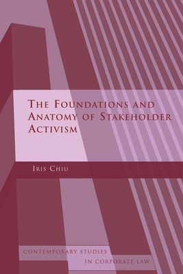 The Foundations and Anatomy of Shareholder Activism - Chiu, Iris H-Y, and Bruner, Christopher (Editor), and Moore, Marc (Editor)