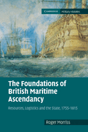 The Foundations of British Maritime Ascendancy: Resources, Logistics and the State, 1755-1815