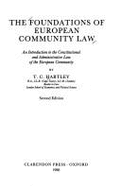 The Foundations of European Community Law: An Introduction to the Constitutional and Administrative Law of the European Community - Hartley, T C
