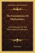 The Foundations of Mathematics: A Contribution to the Philosophy of Geometry