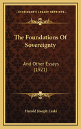 The Foundations Of Sovereignty: And Other Essays (1921)